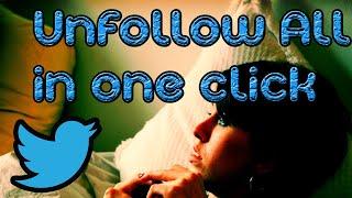 HOW TO UNFOLLOW ALL ON TWITTER IN ONE CLICK [ twitter fast mass unfollow everyone ] 2020