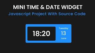 Mini Time & Date Widget | Javascript Project With Source Code