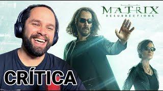 MATRIX 4 RESURRECTIONS | CRÍTICA COM SPOILER