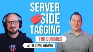 Server Side Tagging for Dummies (like Jeff) - An Interview with Simo Ahava