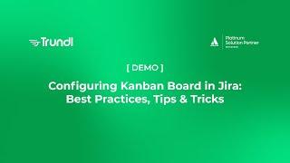 Configuring Kanban Board in Jira:  Best Practices, Tips & Tricks  [ Demo ] | Trundl