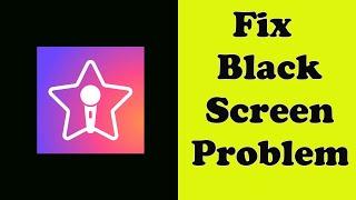 Fix StarMaker App Black Screen Problem in Android