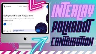 Интерлей - Как Внести Полкадот(DOT) | Interlay Crowdloan - How to Contribute Polkadot