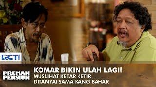 KOMAR CAUSES TROUBLE! Kang Mus Scared when questioned by Kang Bahar | PREMAN PENSIUN 1 | EPS 1 (1/2)