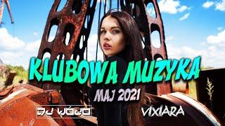 MAJ 2021 - NAJLEPSZA MUZYKA KLUBOWA 2021  NAJLEPSZE KLUBOWE HITY  MUZA DO AUTA 2021