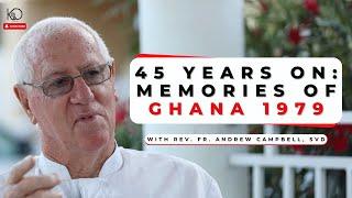 45 Years On: Memories of Ghana 1979 | Rev. Fr. Andrew Campbell, SVD