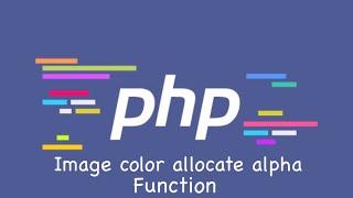 PHP | Image Color Allocate Alpha Function