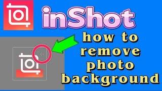 how to remove background of inserted photo on your video with inShot video editor app