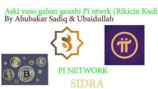 Pi network aski yazo gaban goshi by Abubakar Sadiq & Ubaidullah