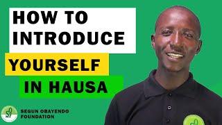 LEARN HOW TO INTRODUCE YOURSELF IN HAUSA LANGUAGE (FAST) TODAY