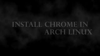 Effortless Guide : Installing Chrome on Arch Linux | Seamless Browsing on linux | chrome on arch