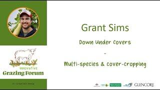 FY22 Grazing Forum #6 Grant Sims   Multi species & Cover Cropping