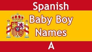 Letter A - Spanish Baby Boy Names with Meanings