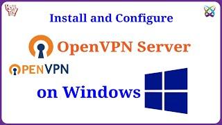 How to Install and Configure OpenVPN Server on Windows