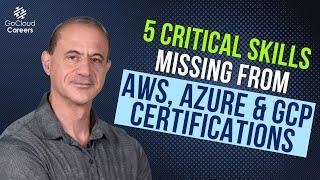 The 5 Critical Cloud Architect Skills Missing From AWS, Azure and GCP Solutions Architect Exams