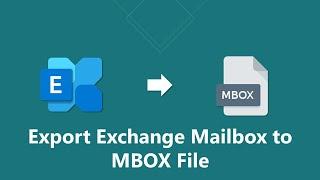 Export Exchange Mailbox to MBOX File With Attachments | Updated 2022 Tutorial