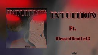 Intuition Ft BlessedBeatle43 (Prod. Loverboy x aton)