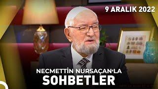 Necmettin Nursaçan'la Sohbetler - 9 Aralık 2022