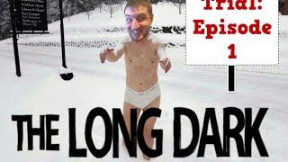 The Long Dark Ep 1 / Trial  / Survival of the LazyBeast!