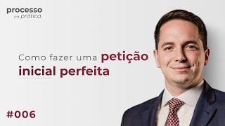 Aula #006 - Como fazer uma petição inicial PERFEITA