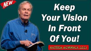  Andrew Wommack 2021  IMPORTANT SERMON: "Keep Your Vision In Front Of You"  MUST WATCH!