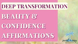 Beauty & Confidence Affirmations - Deep Transformation - Self Concept