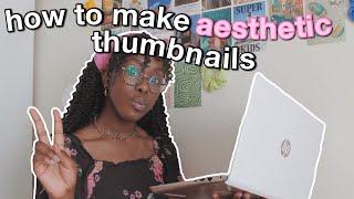 how I make aesthetic thumbnails on my laptop + iphone *FOR FREE*