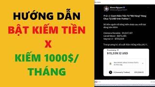 Hướng dẫn bật kiếm tiền X kiếm 1000 đô mỗi tháng- achi kiếm tiền online