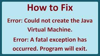 How to Fix Error: Could not create the Java Virtual Machine