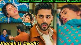 Jhanak Is Dead!? ~ Jhanak Commit S*icide! Jhanak Starlife