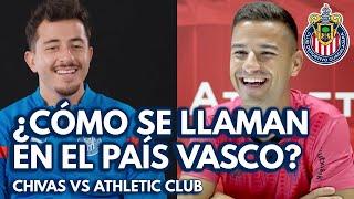 ¿CÓMO SE LLAMAN EN EL PAÍS VASCO?  | ALAN MOZO Y GORKA GURUZETA | CHIVAS VS ATHLETIC CLUB BILBAO