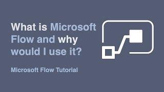 What is Microsoft Flow and Why Would I Use it?