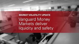 Vanguard Money Markets deliver liquidity and safety