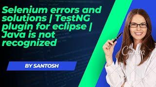 Selenium errors and solutions | TestNG plugin for eclipse | Java is not recognised