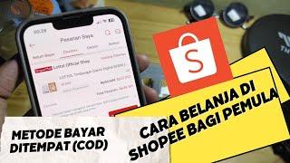 CARA BELANJA DI SHOPEE BAGI PEMULA (BAYAR DITEMPAT COD)