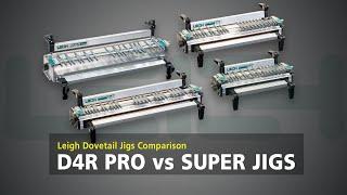 Leigh D4R Pro & SUPER Jigs Comparison