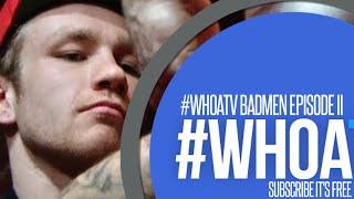 #WHOATV BADMEN Episode II - PHILIP MULPETER