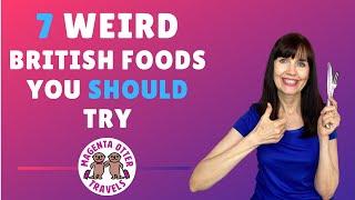 Weird British Foods You SHOULD TRY!