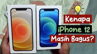 Kenapa iPhone 12 masih Bagus?