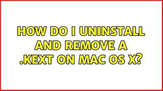 How do I uninstall and remove a .kext on Mac OS X? (5 Solutions!!)