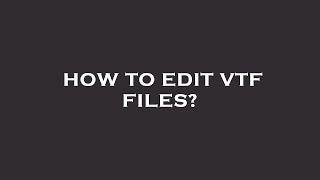 How to edit vtf files?