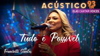 Francielli Santos - Tudo é Possível - Acústico 93 - AO VIVO - 2021