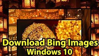 How to Download Bing Daily Images on Windows 10 || Download Bing Image of the Day