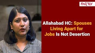 Allahabad High Court: Spouse can't Be Accused of Desertion if they Are Living Apart Due to their Job