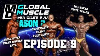 FLEX LEWIS, MORGAN ASTE & VINCE TAYLOR | MD Global Muscle S2 Ep. 9