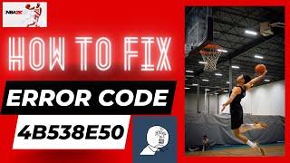 How to Fix Error Code 4B538E50 NBA 2K21