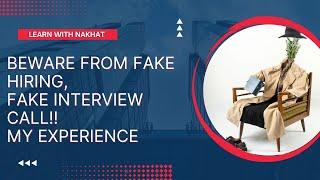 Beware from fake hiring|| my experience|| MNCs|| Learn with Nakhat