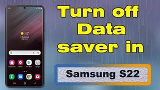 How to turn off data saver in Samsung S22