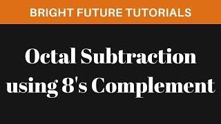 Octal Subtraction using 8's Complement