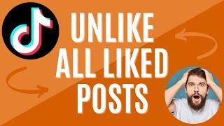 How To Unlike All Liked Videos on TikTok At Once | Easy Guide